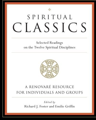 Spiritual Classics: Selected Readings on the Twelve Spiritual Disciplines by Renovare | Christian Devotional Book for Personal Growth & Bible Study (2007)