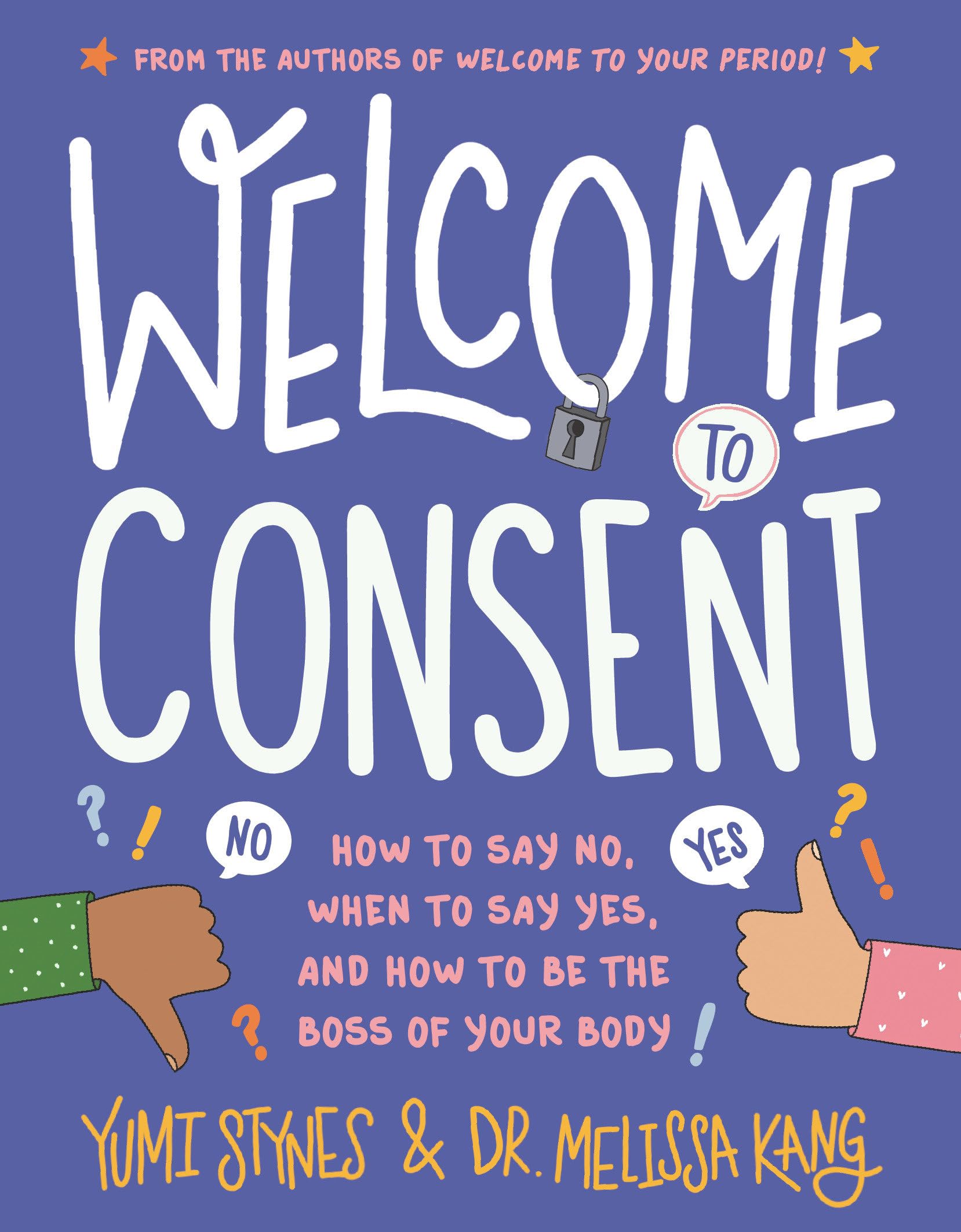Welcome to Consent: How to Say No, When to Say Yes & Take Charge of Your Body - Essential Guide for Teens & Young Adults | Self-Empowerment, Healthy Relationships & Personal Boundaries Book