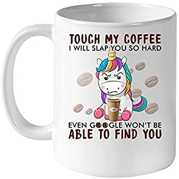 Funny Unicorn Coffee Mug - 'Touch My Coffee I Will Slap You' Novelty Ceramic Cup | Cute White Drinkware for Office, Home & Gifts | Perfect for Coffee Lovers & Unicorn Fans