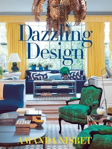 Dazzling Design by Amanda Nisbet - Stylish Home Decor Book for Interior Design Inspiration | Perfect for Living Room, Bedroom & Office Decorating Ideas