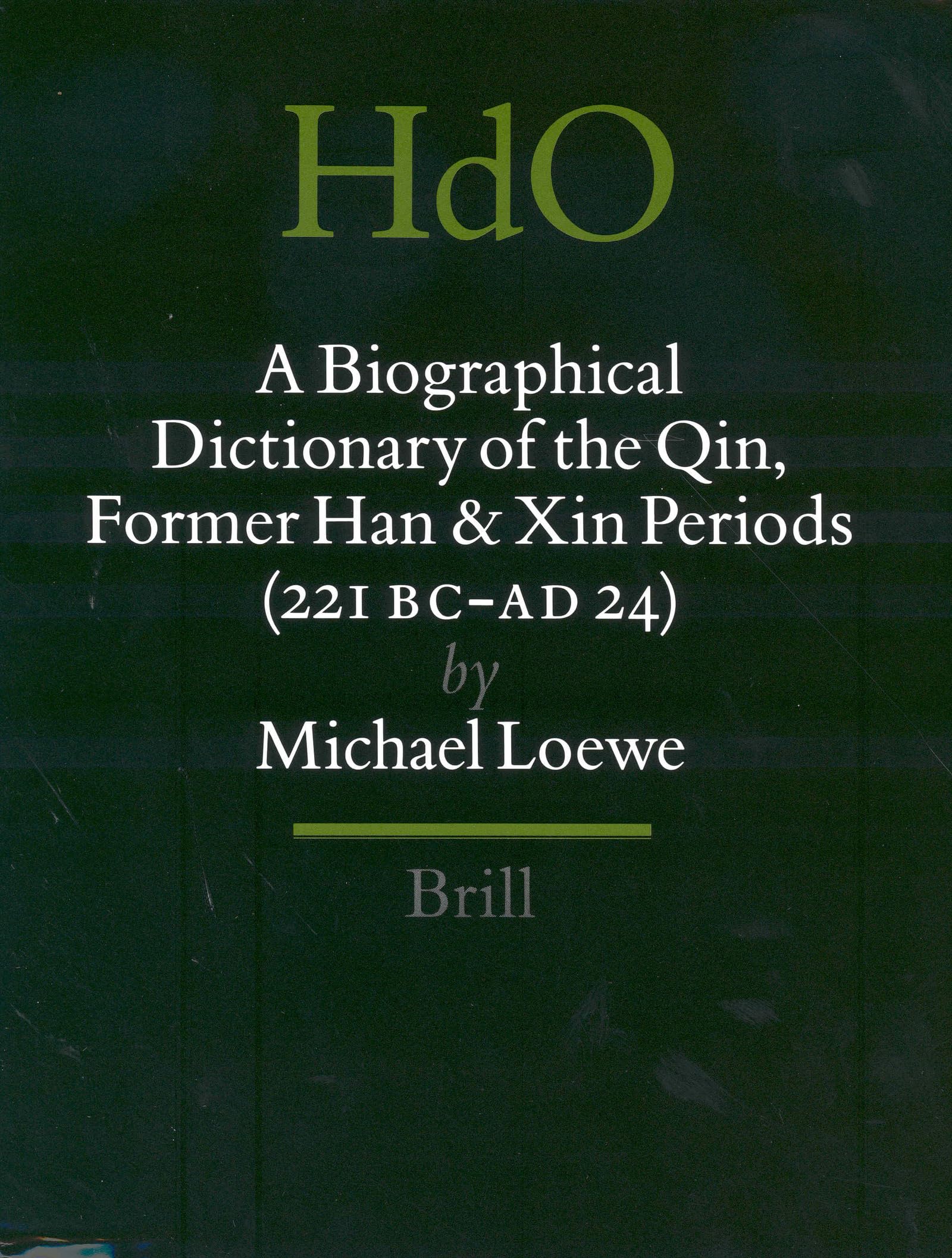 Biographical Dictionary of Qin, Han & Xin Dynasties (221 BC - AD 24) - Ancient Chinese History Reference Book | Perfect for Scholars, Historians & Sinology Students