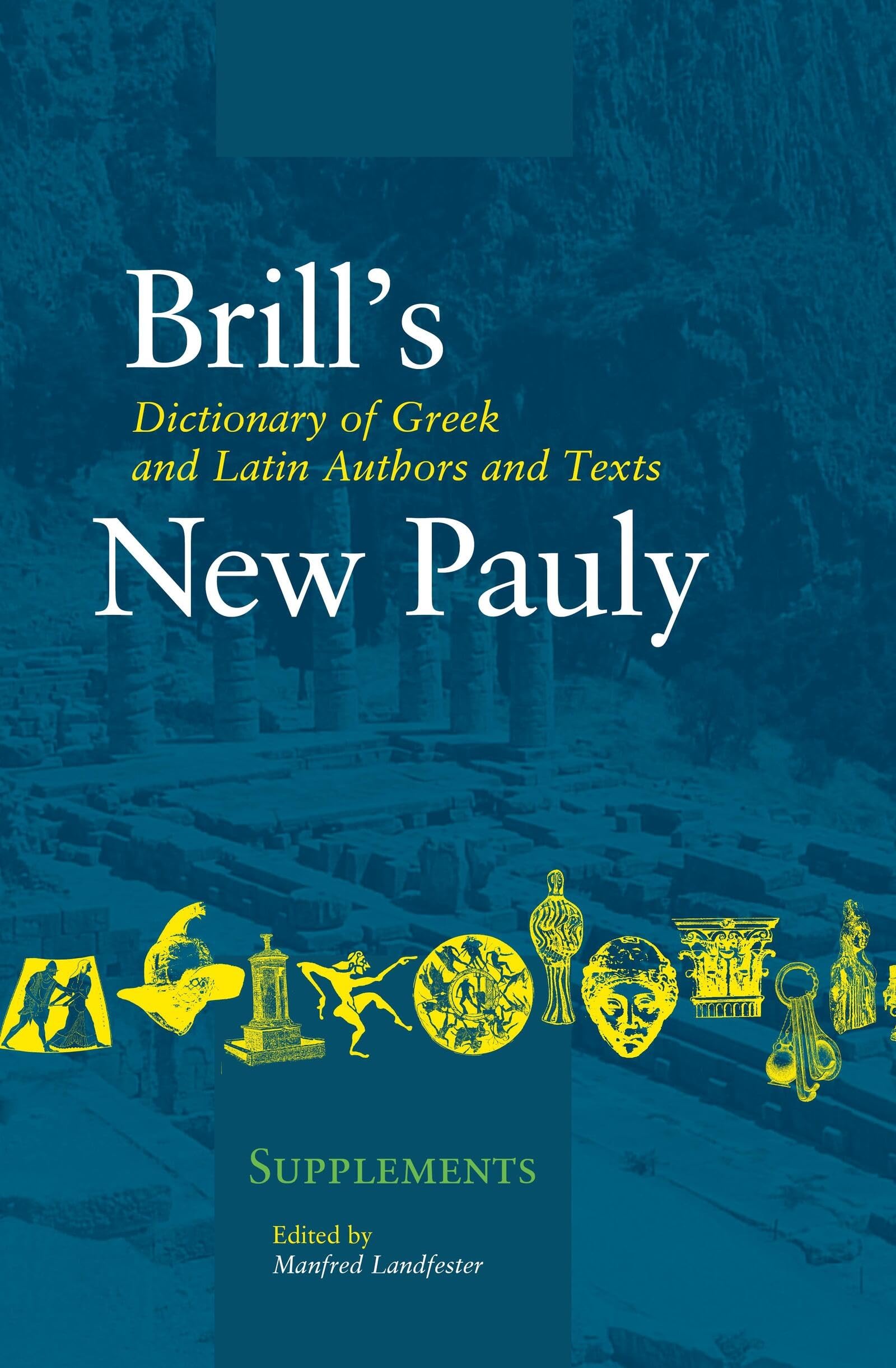 Brill's Dictionary of Greek and Latin Authors and Texts: New Pauly (Brill's New Pauly Supplements Vol. 2) | Ancient Classics Reference Book for Scholars & Students | Perfect for Academic Research, Classics Studies & Historical Literature Analysis