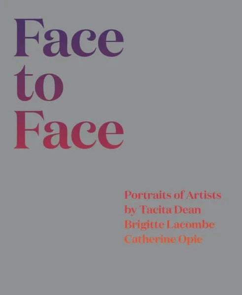 Face to Face: Artist Portraits by Tacita Dean, Brigitte Lacombe & Catherine Opie | Photography Book for Art Collectors & Museum Enthusiasts