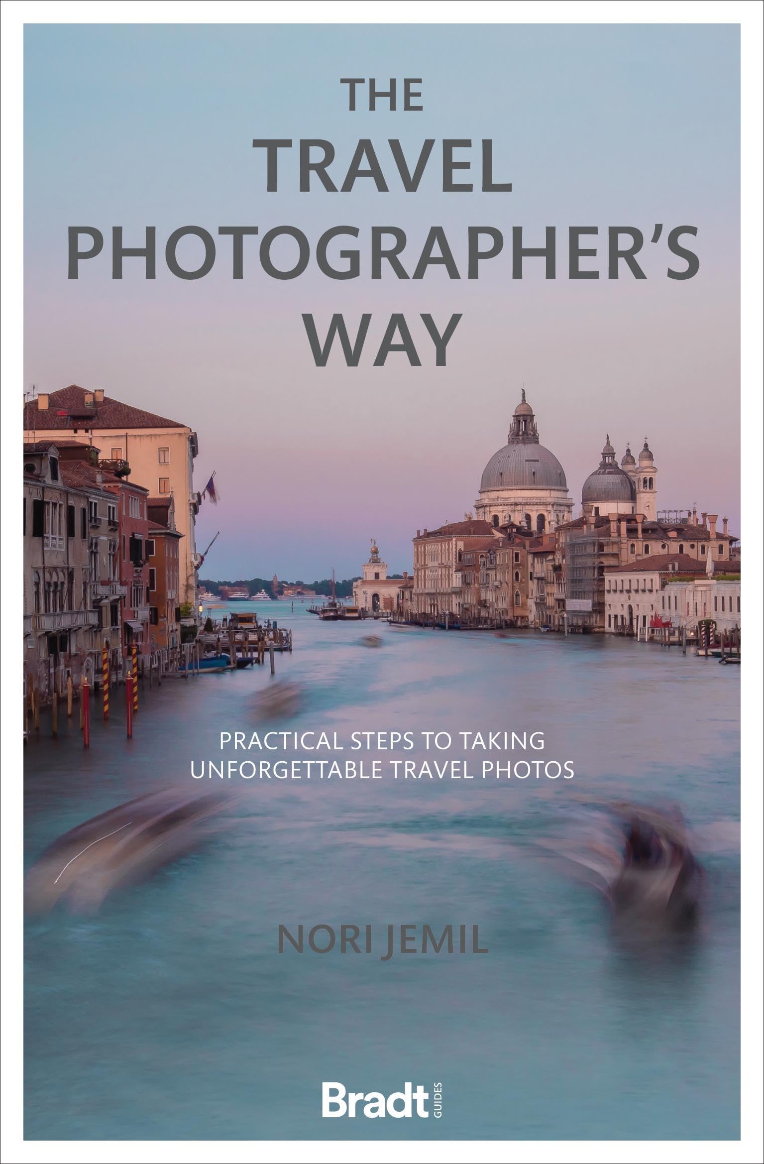 The Travel Photographer's Guide: Practical Steps to Capture Stunning Travel Photos - Perfect for Adventure Trips, Vacations & Instagram Content