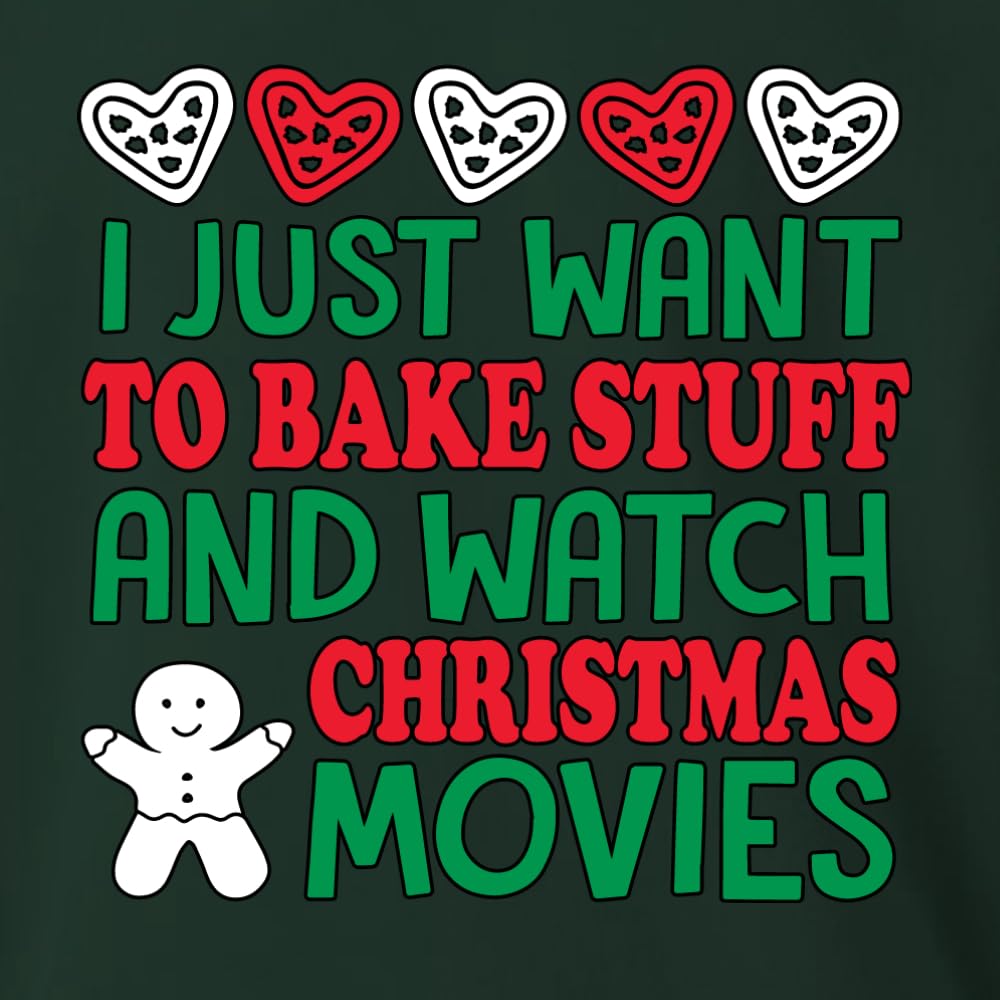 Wild Bobby 'I Just Want to Bake Stuff and Watch Christmas Movies' Unisex Graphic Sweatshirt | Holiday Baking & Cozy Christmas Movie Crewneck | Perfect for Baking Parties, Family Gatherings & Festive Winter Nights