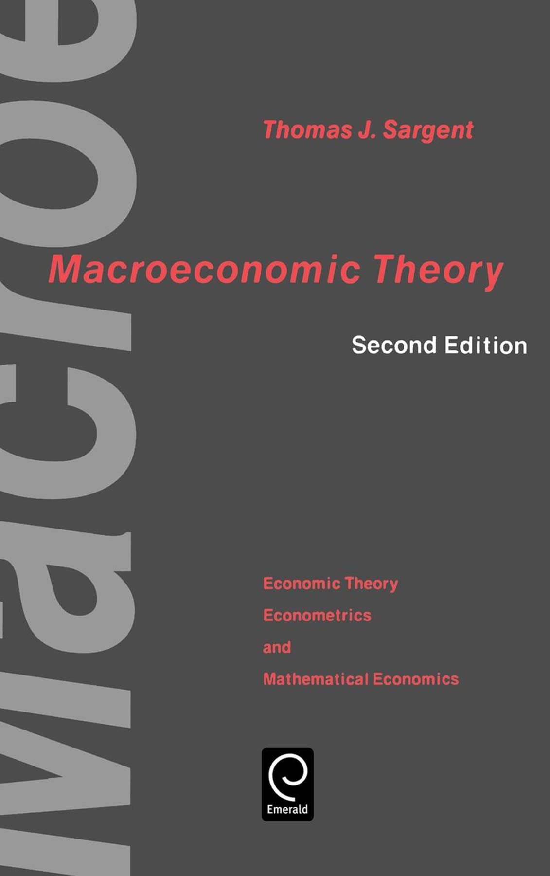 Macroeconomic Theory Textbook - Economic Theory, Econometrics & Mathematical Economics Series | For College Students & Economics Professionals