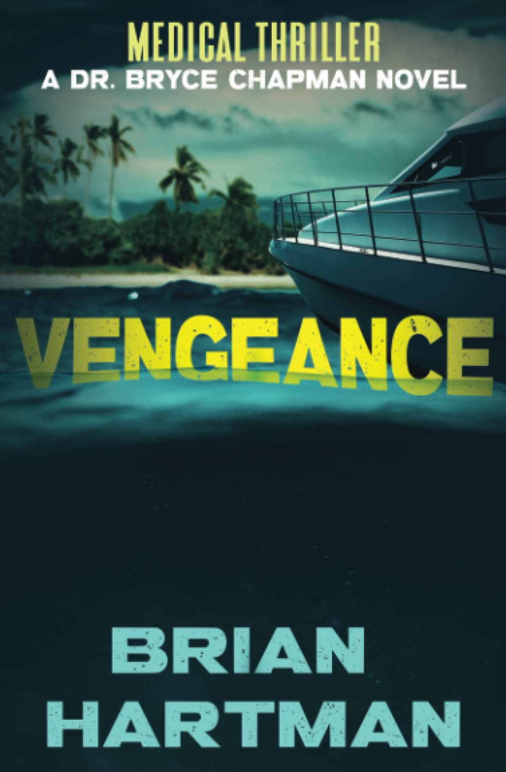 Vengeance: Book 3 in Dr. Bryce Chapman Medical Thriller Series - Gripping Suspense Novel for Mystery & Crime Fiction Fans | Perfect for Vacation Reading & Book Club Discussions