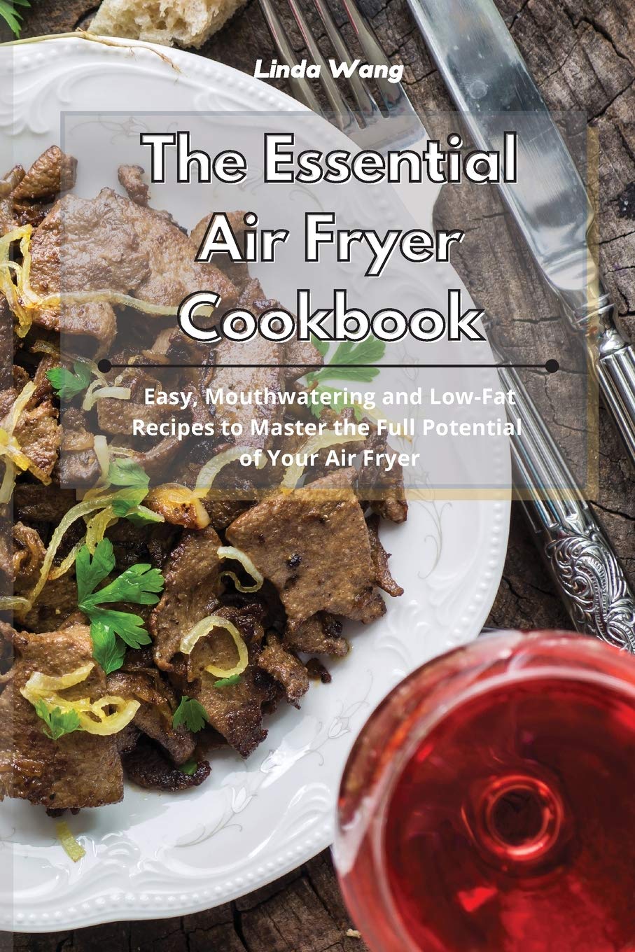 Best Air Fryer Cookbook: Easy & Delicious Low-Fat Recipes for Beginners | Perfect for Healthy Cooking & Quick Meals