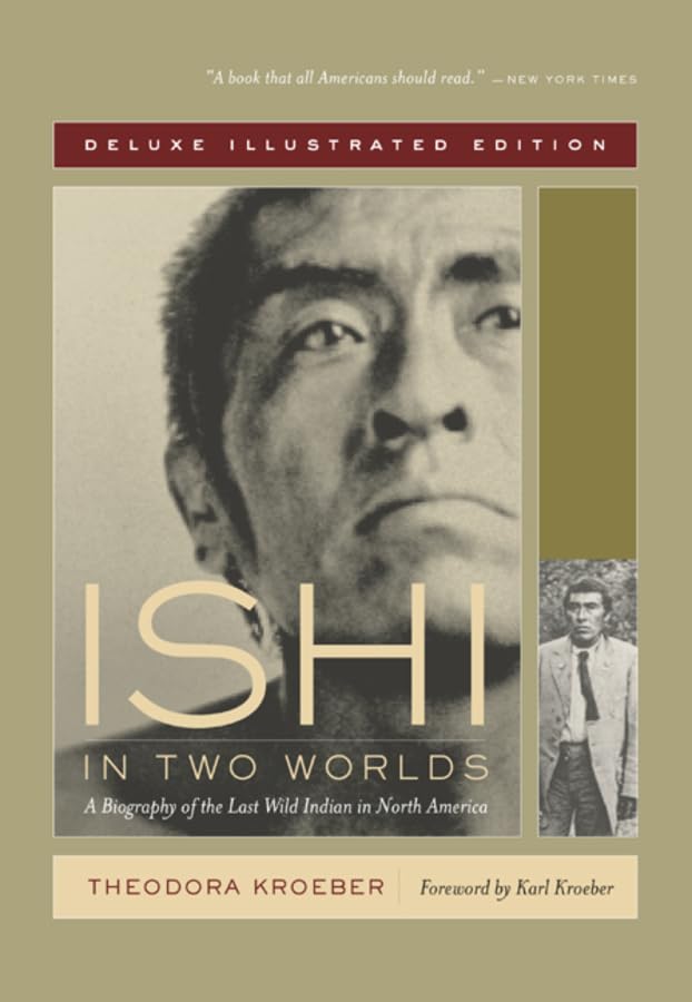 Ishi in Two Worlds: Biography of the Last Wild Indian in North America - True Story of Cultural Survival & Native American History | Perfect for Anthropology Studies & American History Enthusiasts