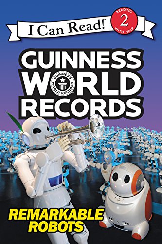 Guinness World Records: Remarkable Robots (I Can Read Level 2) - Fun Educational Book for Kids Learning to Read | Perfect for Homeschooling & Classroom Reading Activities
