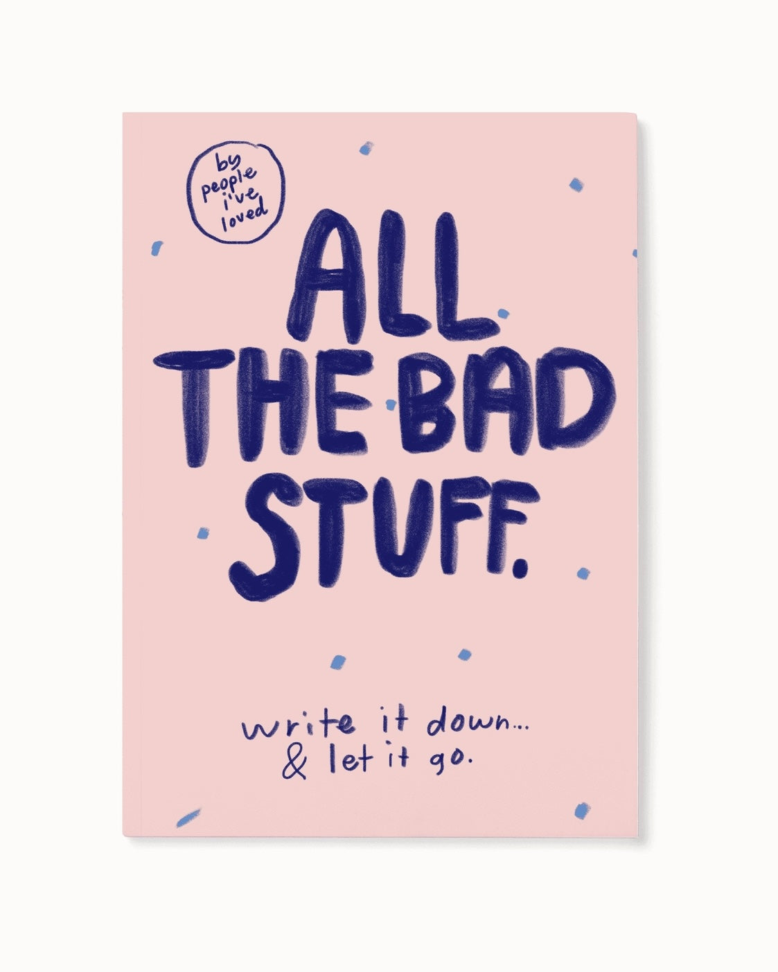All The Bad Stuff Journal – A Safe Space for Venting, Brain Dumps & Emotional Self Care | Mental Health Notebook for Stress Relief, Anxiety & Anger Management | Perfect for Therapy, Journaling & Self-Reflection