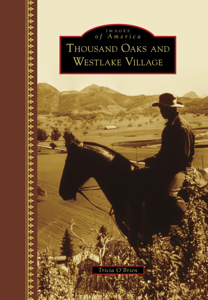 Thousand Oaks and Westlake Village California - Historic Photos & Local History Book | Explore Vintage Images of Southern California Landmarks & Community Life