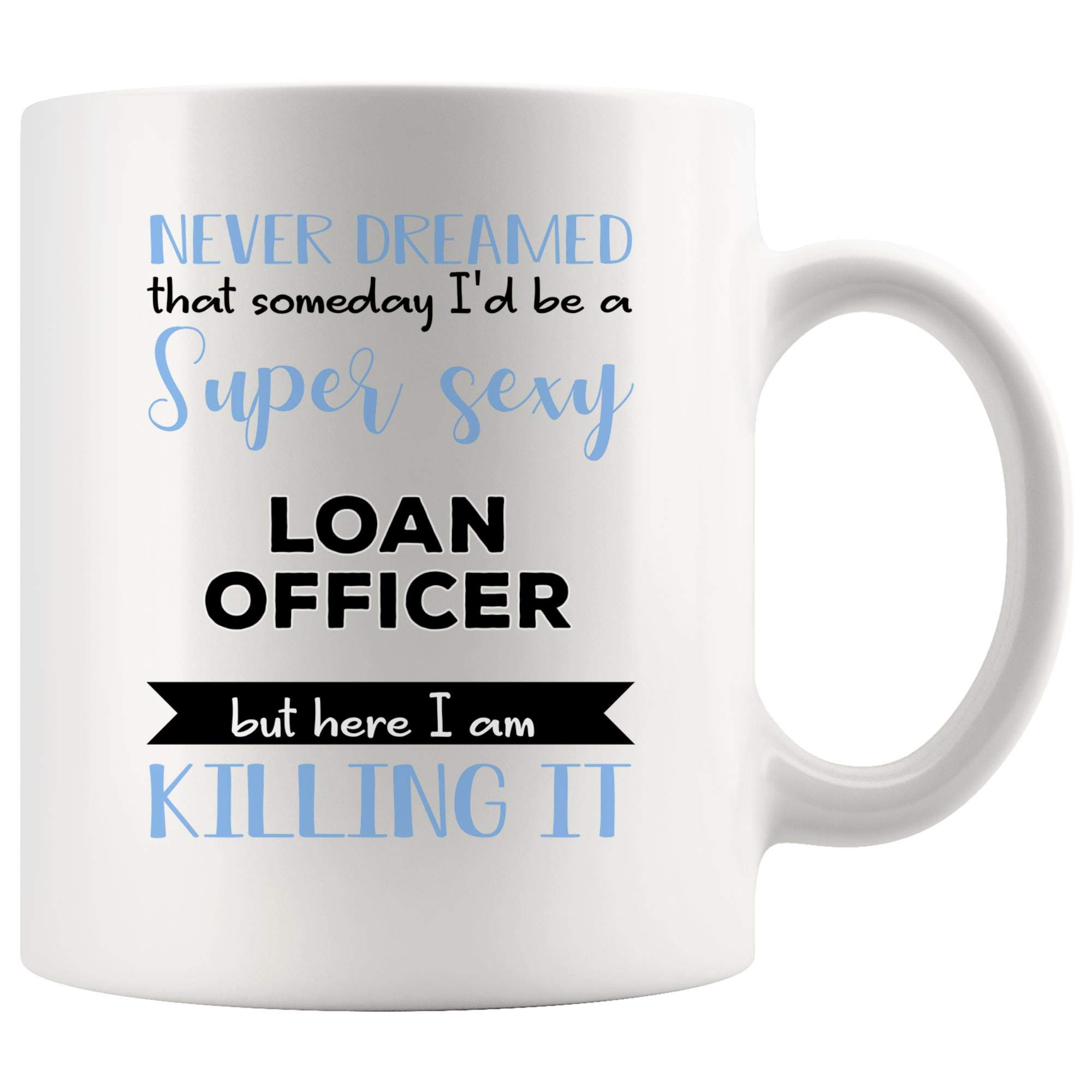 Funny Loan Officer Coffee Mug - Hilarious Mortgage & Bank Joke Gift for Men & Women - Perfect for Office Humor, Loan Originator Gifts & Coffee Lovers