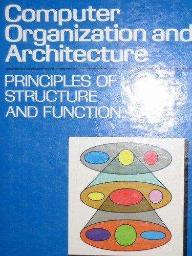 Computer Organization and Architecture: Principles of Structure and Function - Essential Guide for Students and Professionals in Computer Engineering and System Design