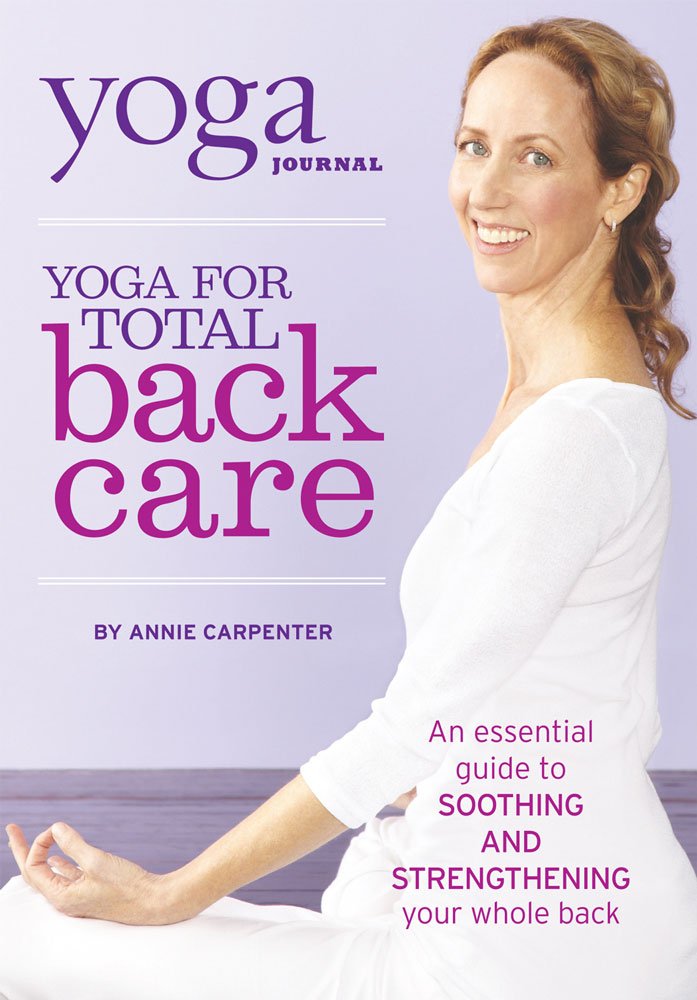 Yoga Journal: Yoga for Total Back Care - Best Poses & Exercises for Back Pain Relief | Perfect for Home, Office & Travel