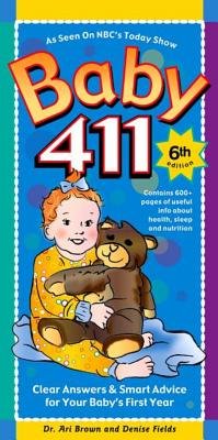 Baby 411 6th Edition Paperback - Clear Answers & Smart Advice for Your Baby's First Year | Essential Parenting Guide for Newborn Care, Infant Development & First-Time Parents