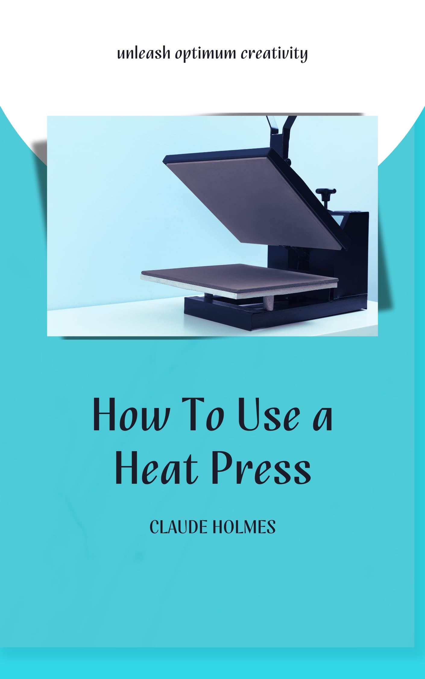 How to Use a Heat Press Machine: Beginner's Guide to Mastering Custom Printing for Perfect T-Shirt, Mug & Hat Designs | DIY Home Business & Craft Projects