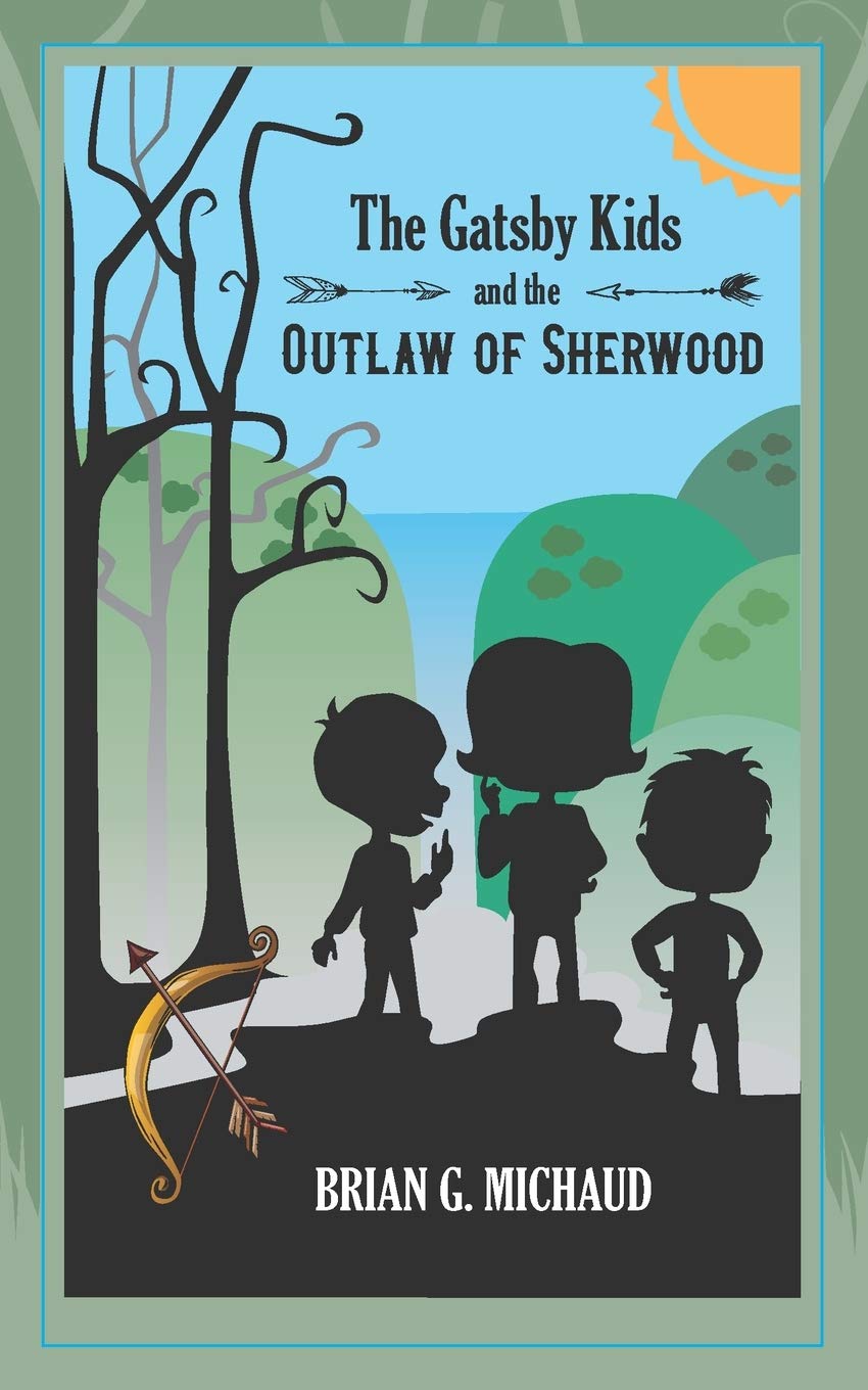The Gatsby Kids and the Outlaw of Sherwood - Children's Adventure Book Series | Perfect for Bedtime Stories & Young Readers