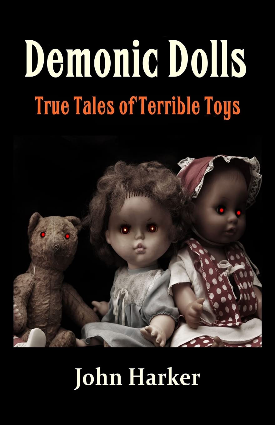 Scary Demonic Dolls: True Horror Stories of Haunted & Cursed Toys for Halloween Decor & Paranormal Collectors