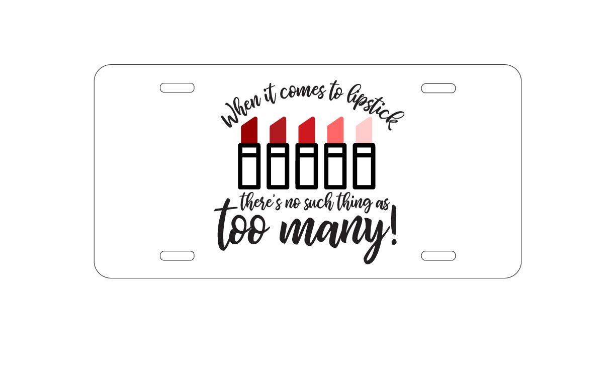 DistinctInk Personalized Aluminum Vanity License Plate for Cars - Custom Front Car Plate with 'Never Too Many Red Lipsticks' Design - Perfect for Makeup Lovers & Car Accessories Gift