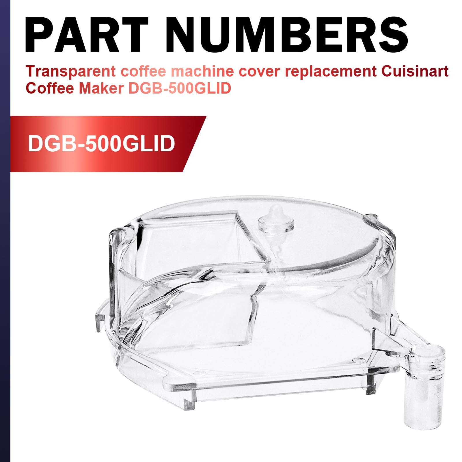 Cuisinart DGB-500GLID Replacement Grinder Assembly Lid - Clear Coffee Maker Part for DGB-500 Series | Perfect for Home Brewing & Coffee Shop Maintenance