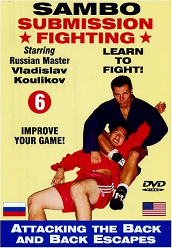 Sambo Submission Fighting Vol. 6: Back Attacks & Escapes - MMA, BJJ & Self-Defense Techniques for Grapplers
