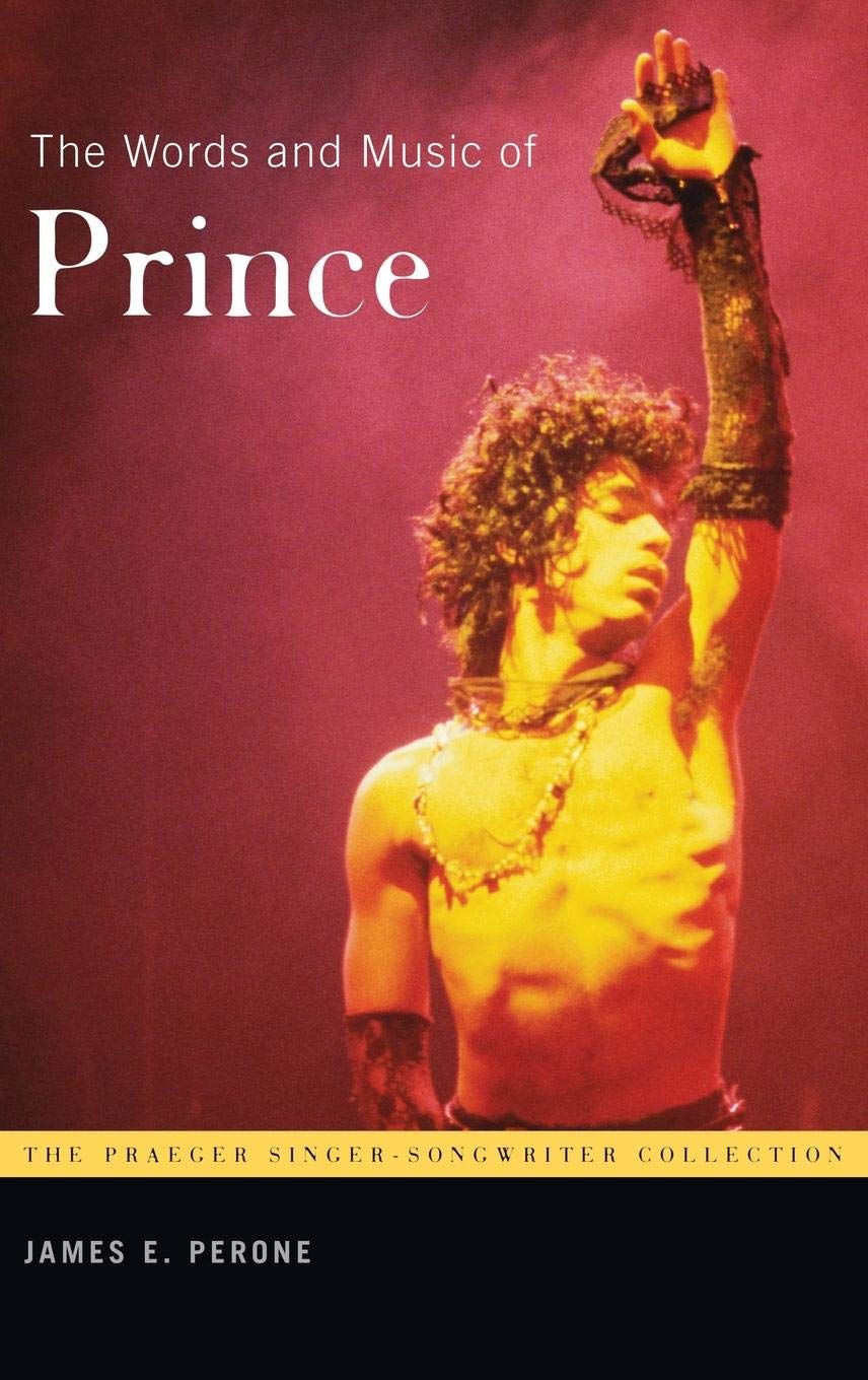 The Words and Music of Prince - Praeger Singer-Songwriter Collection | Biography & Lyrics Book for Music Lovers & Prince Fans | Perfect for Study, Research & Music Appreciation