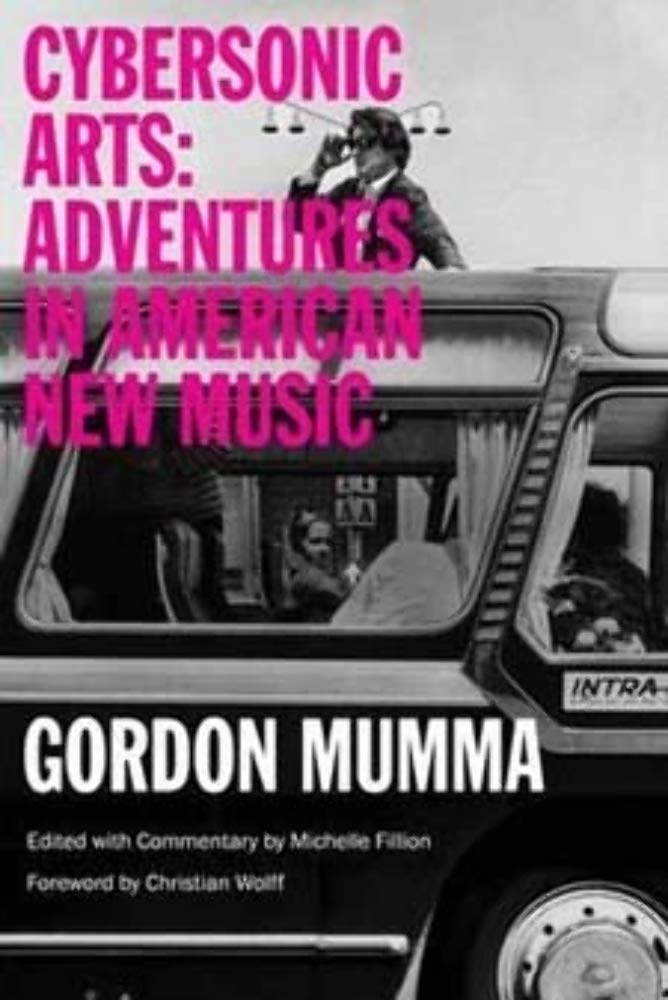 Cybersonic Arts: Exploring American New Music Adventures - History & Culture in Modern Music Life | Perfect for Music Lovers, Students & Researchers