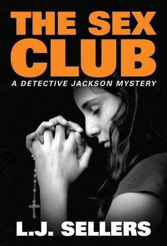 The Sex Club: A Detective Jackson Mystery Novel - Crime Thriller for Mystery Lovers | Perfect for Book Clubs & Late-Night Reading