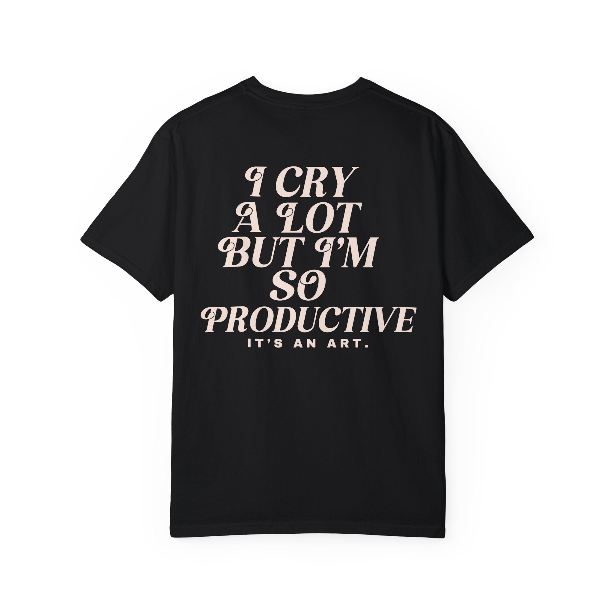 I Cry a Lot Funny T-Shirt - Comfortable Cotton Tee for Men & Women - Perfect for Casual Wear, Gifts, and Humor Lovers