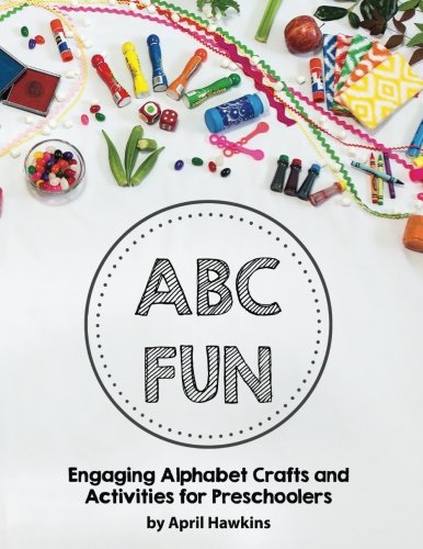 ABC Fun: Engaging Alphabet Crafts & Activities for Preschoolers - Early Learning, Letter Recognition & Fine Motor Skills Development for Toddlers & Kids - Perfect for Homeschool, Classroom & Playtime