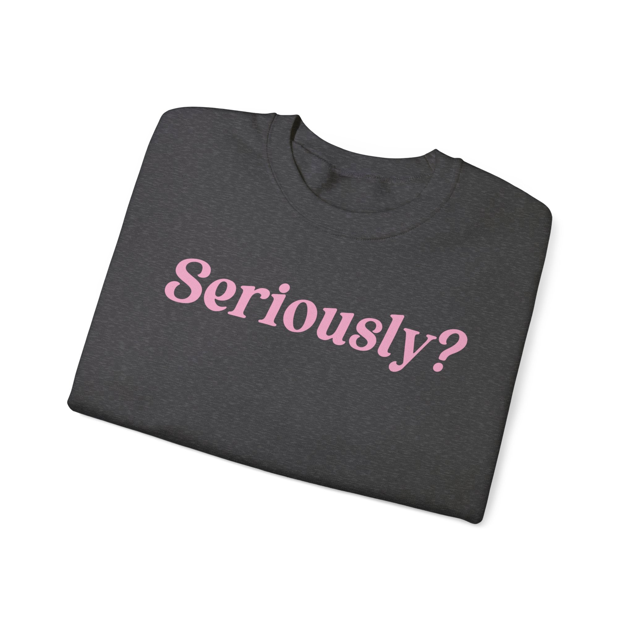 Seriously Crewneck Sweatshirt for Men & Women - Soft Cotton Comfortable Pullover - Perfect for Casual Wear, Gym, and Everyday Outfits