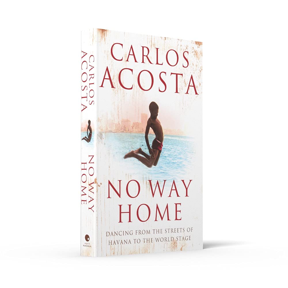 Carlos Acosta No Way Home - Autobiography of a Cuban Ballet Star | Perfect for Dance Enthusiasts & Inspirational Readers