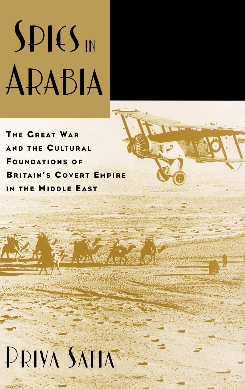 Spies in Arabia: The Great War and Britain's Covert Empire in the Middle East - Historical Book on WWI Espionage & Cultural Foundations | Perfect for History Buffs, Military Strategy Enthusiasts & Middle East Studies