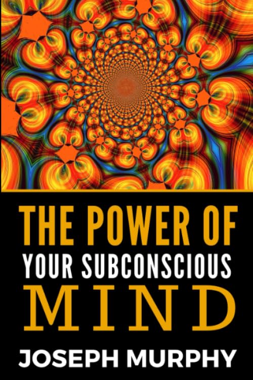 The Power of Your Subconscious Mind - Unlock Your Potential & Achieve Success | Self-Help Book for Personal Growth & Motivation | Perfect for Meditation, Goal Setting & Mental Wellness