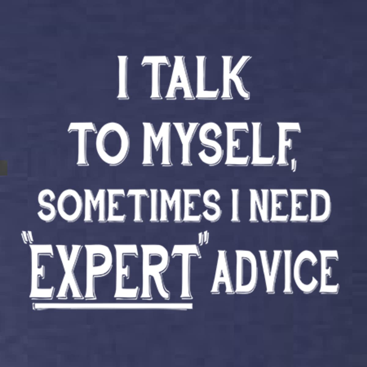 Funny 'I Talk to Myself Sometimes' Humor Graphic Tee for Men - Premium Tri-Blend Cotton T-Shirt - Casual Wear & Gift for Mental Health Awareness
