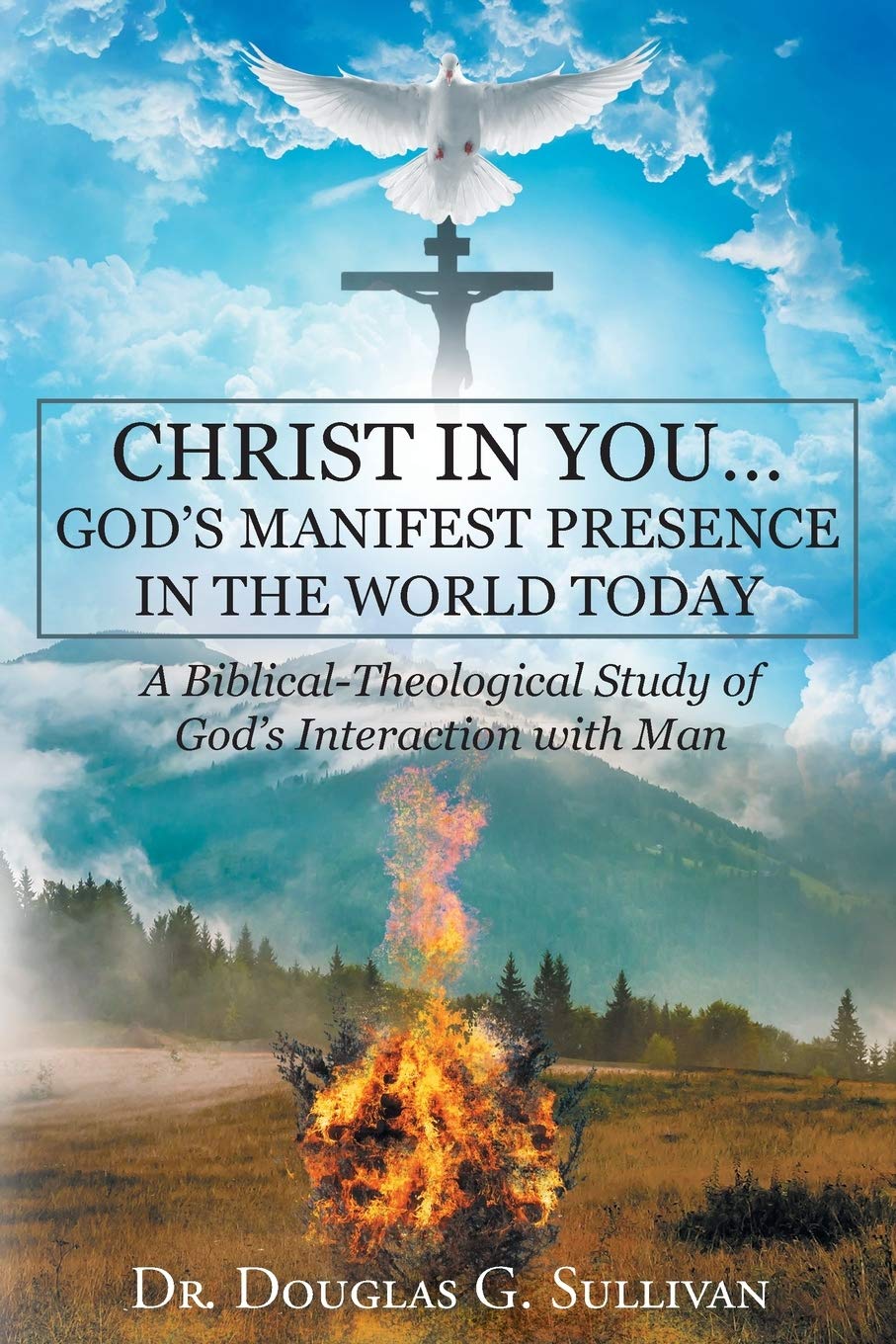 Christ in You: God's Manifest Presence in Today's World - Biblical Theological Study of Divine-Human Interaction | Christian Faith & Spiritual Growth Resource