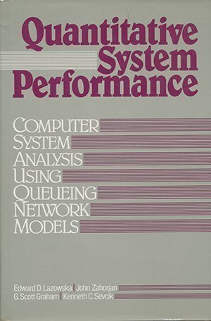 Quantitative System Performance: Computer System Analysis Using Queuing Network Models | Network Optimization & Performance Evaluation for IT Infrastructure