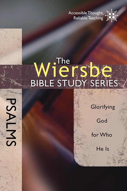 The Wiersbe Bible Study Series: Psalms - Glorifying God for Who He Is | Christian Devotional & Small Group Study Guide | Perfect for Personal Worship & Church Bible Studies