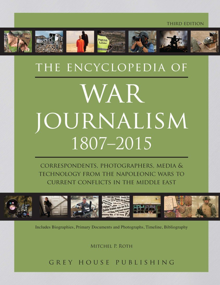 Encyclopedia of War Journalism, 3rd Edition - Hardcover Book with Free Online Access | Military History Reference for Students, Researchers & Journalists