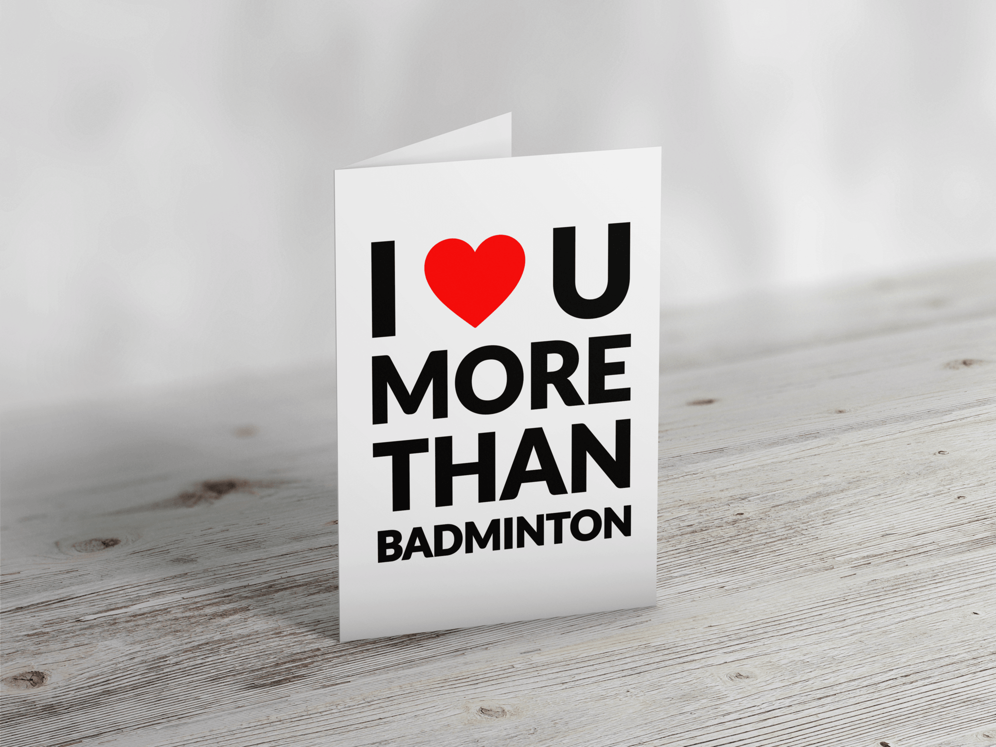 Funny 'I Love You More Than Badminton' Greeting Card - Perfect for Valentine's Day, Anniversaries & Sports Lovers