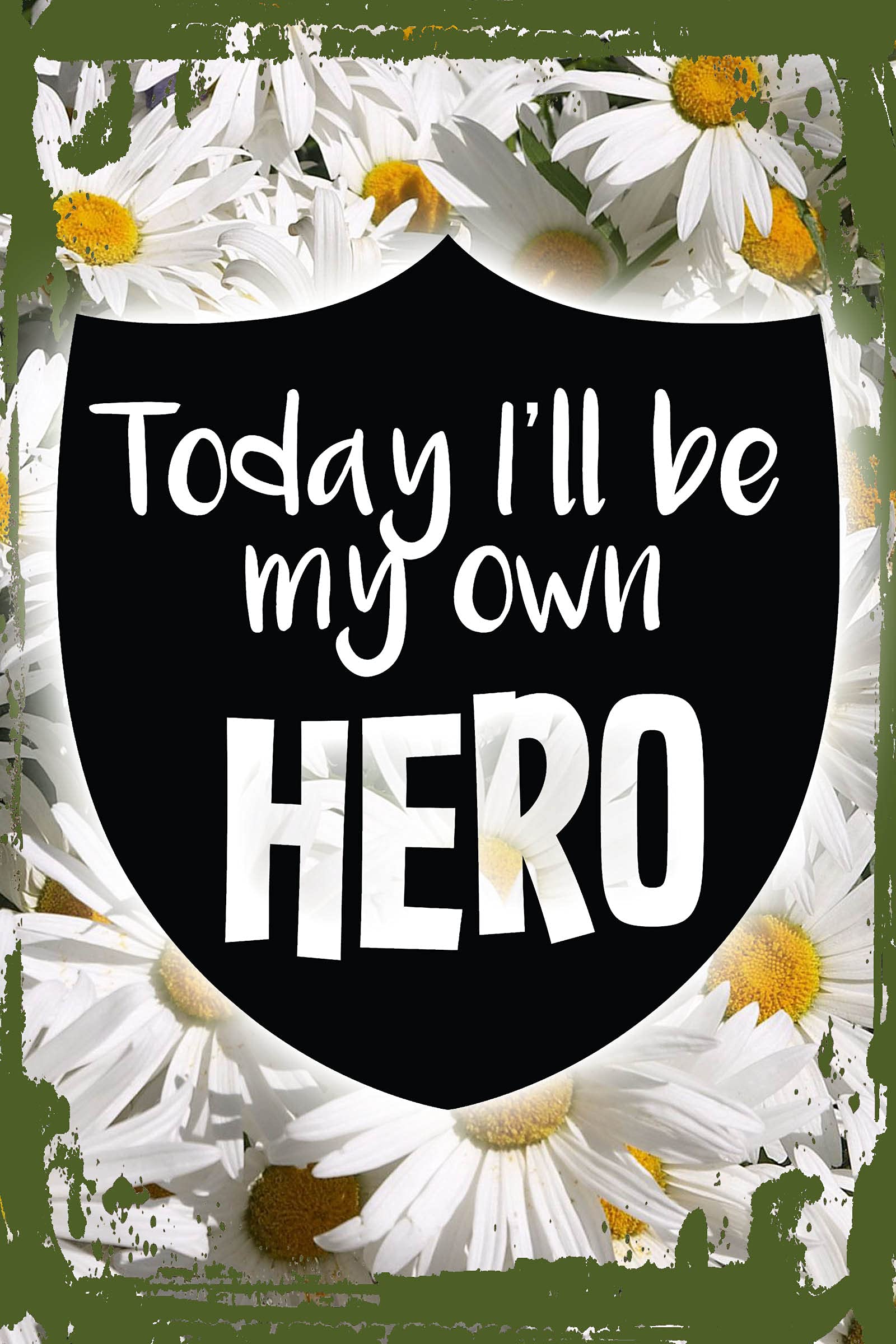 Empowering Daisy Flower Wall Art - 'Today I'll Be My Own Hero' Motivational Plaque - 8x12 Inch Inspirational Wall Decor for Home, Office & Gifts - Confidence Boosting Hanging Sign for Women & Girls