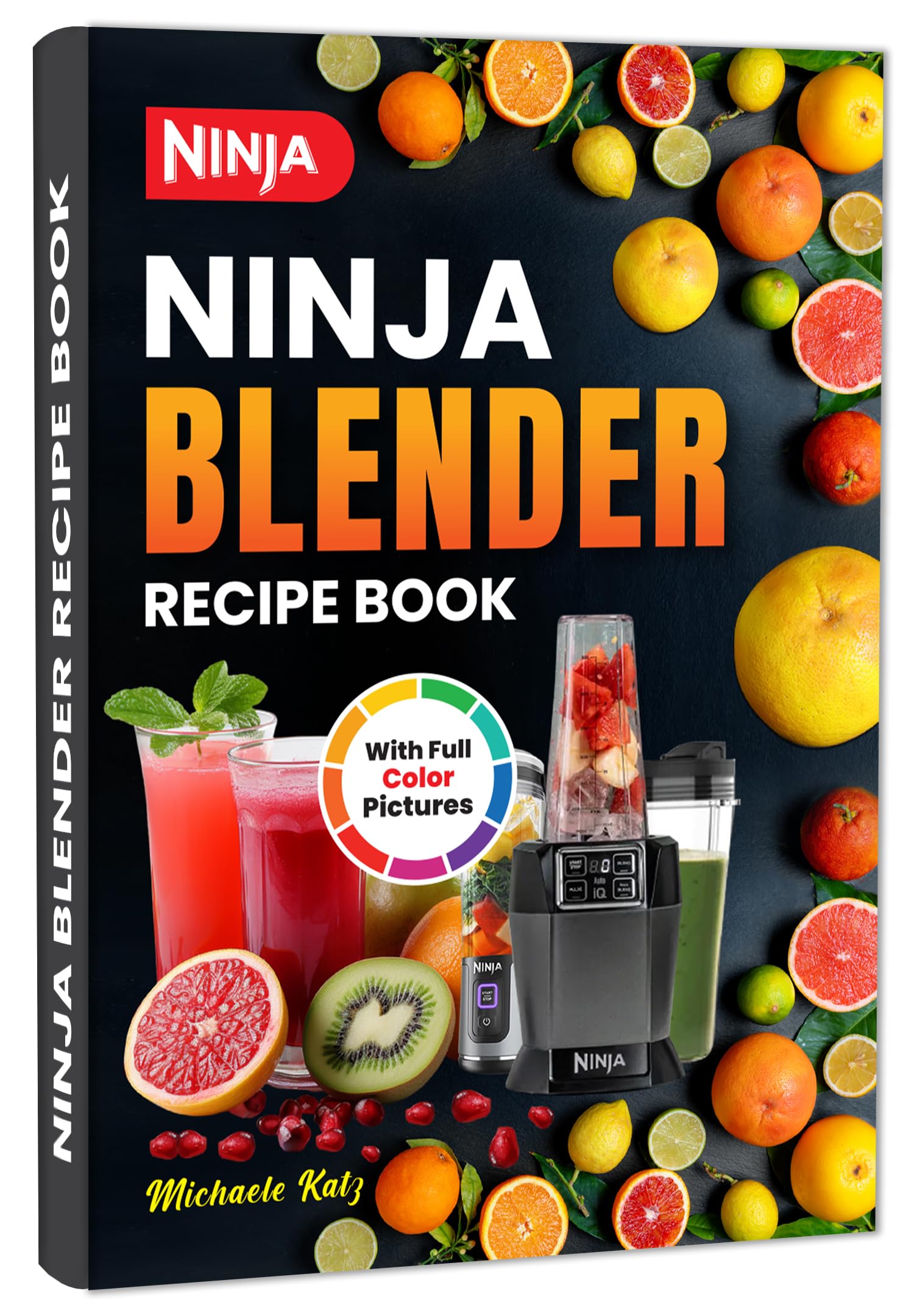 Ninja Blender Recipe Book: 100+ Juice, Smoothie, Soup & Dessert Recipes with Full-Color Photos | Quick & Easy Cooking Guide for Ninja Blenders | Perfect for Healthy Meals, Weight Loss & Family Breakfast