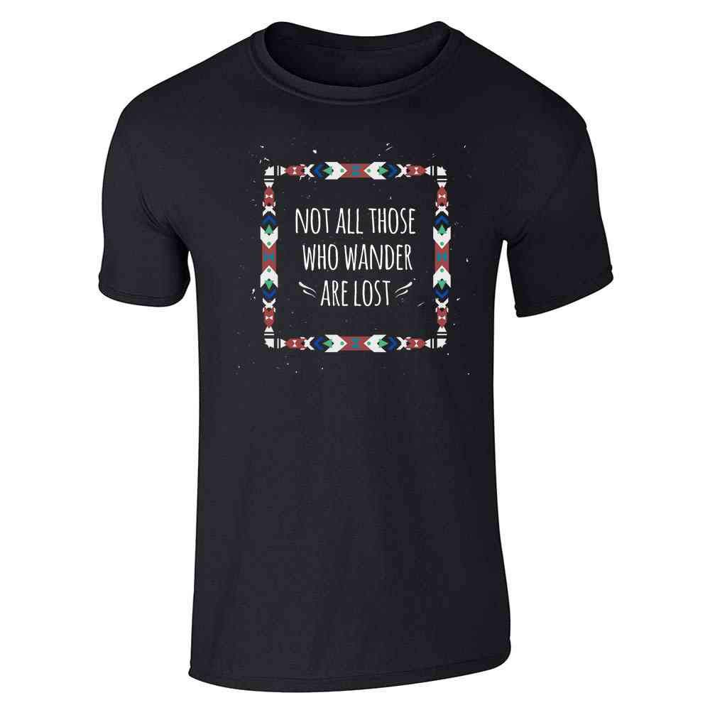 Not All Those Who Wander Are Lost Graphic T-Shirt for Men | Vintage Inspirational Quote Tee | Casual Streetwear & Travel Outfit