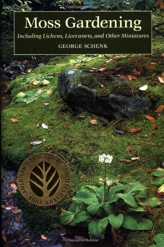 Moss Gardening Book: Including Lichens, Liverworts and Other Miniatures by George Schenk (1997) - Perfect for Indoor Terrariums, Fairy Gardens & Nature-Inspired Landscaping