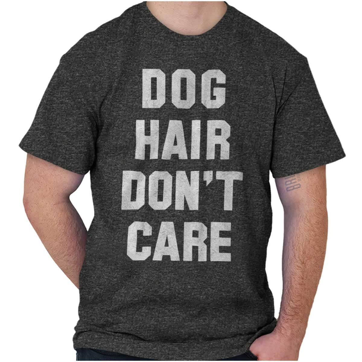 Brisco Brands Dog Hair Don't Care Pet Owner Lover Graphic T-Shirt for Men & Women - Perfect for Dog Lovers, Pet Parents & Casual Wear