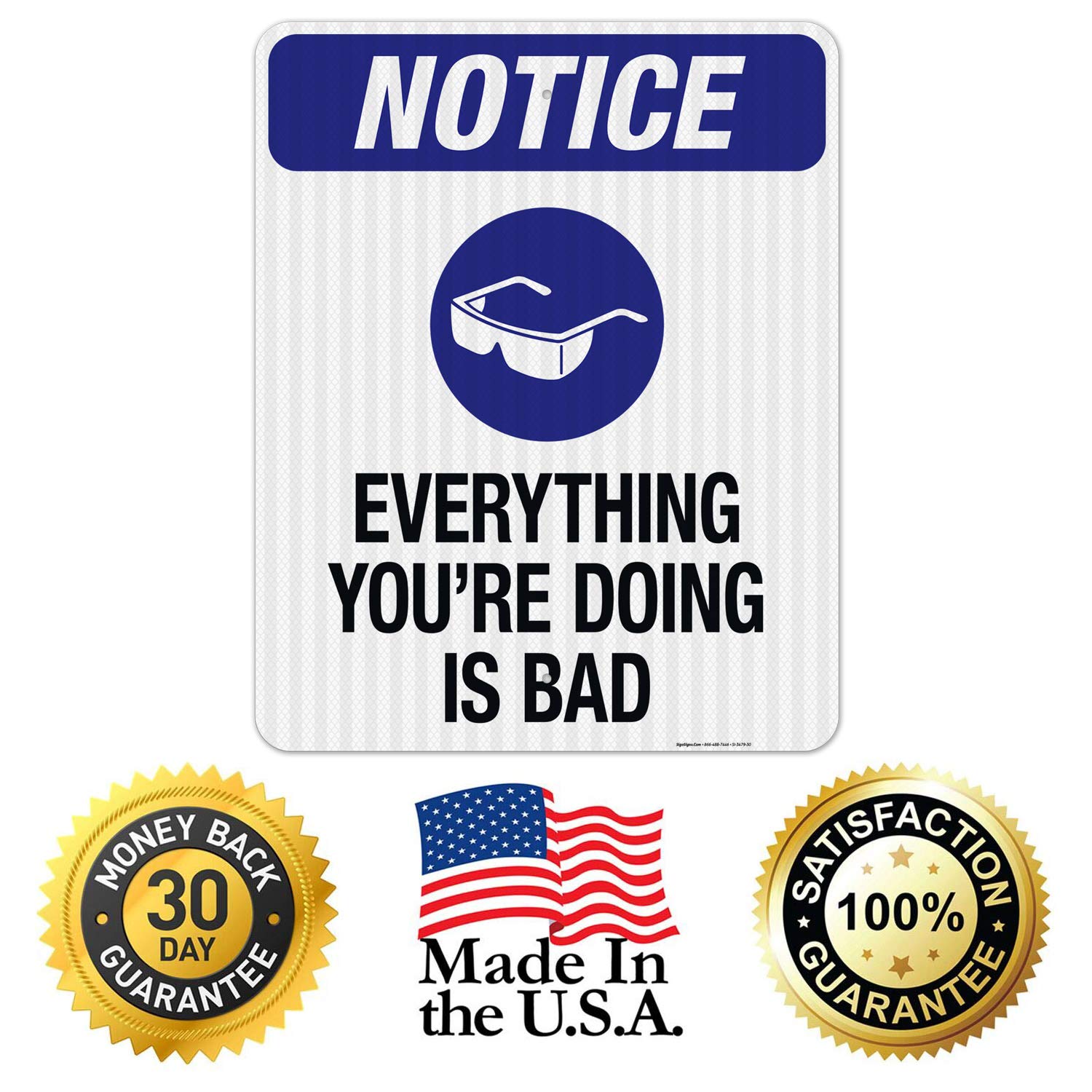 OSHA Safety Sign - 'Everything You're Doing is Bad' - 24x30 Inches, 3M EGP Reflective .080 Aluminum, Fade Resistant for Indoor & Outdoor Use - Made in USA - Perfect for Construction Sites, Warehouses & Workplace Safety