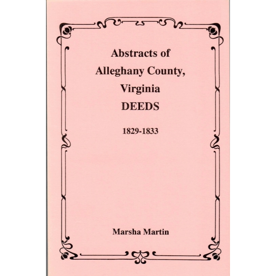 Abstracts of Alleghany County, Virginia Deeds, 1829-1833 | Historical Property Records for Genealogy Research & Legal Documentation