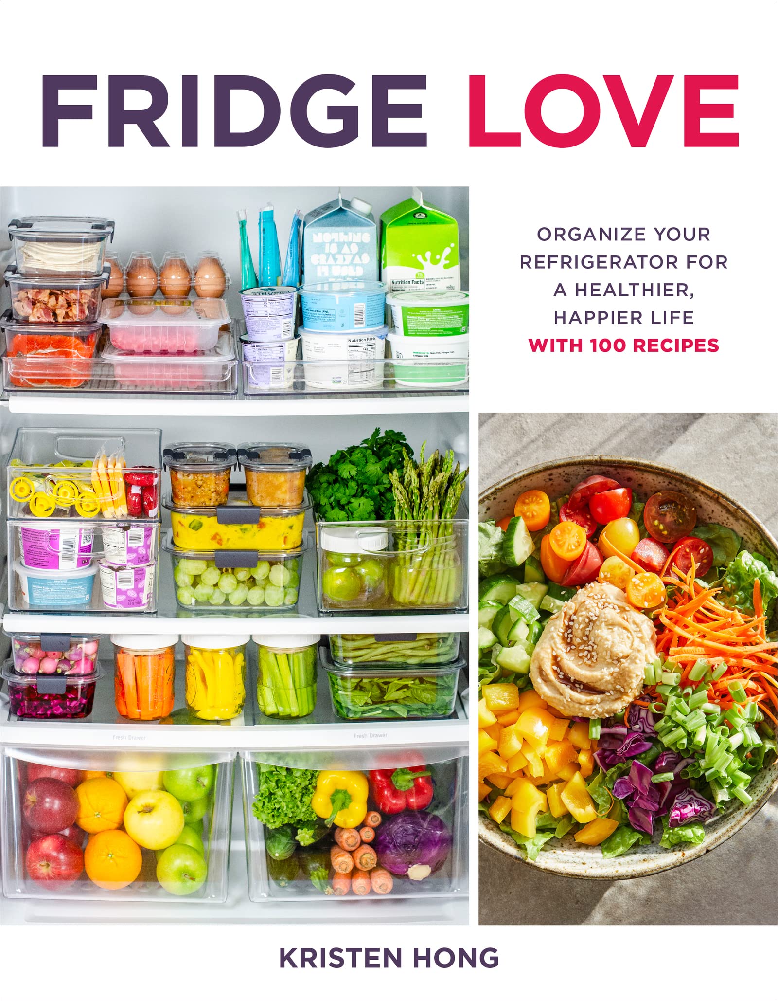 Fridge Love: Organize Your Refrigerator for a Healthier Life - 100 Easy Recipes | Perfect for Meal Prep & Kitchen Organization
