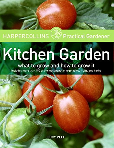 HarperCollins Practical Gardener: Kitchen Garden Guide - Best Vegetables & Herbs to Grow with Easy Planting Tips | Perfect for Home Gardening & Urban Farming